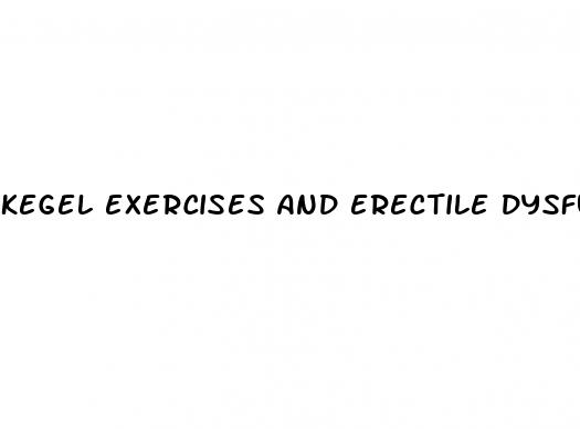 kegel exercises and erectile dysfunction