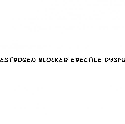 estrogen blocker erectile dysfunction