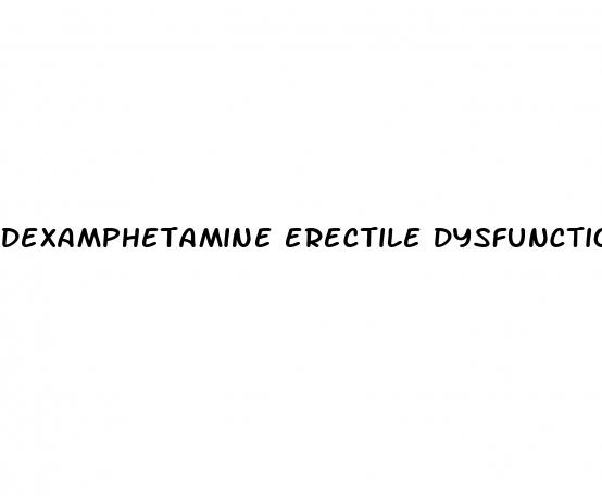 dexamphetamine erectile dysfunction