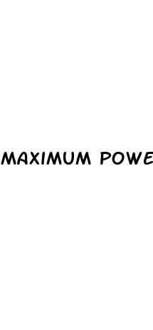 maximum power xl male enhancement reviews