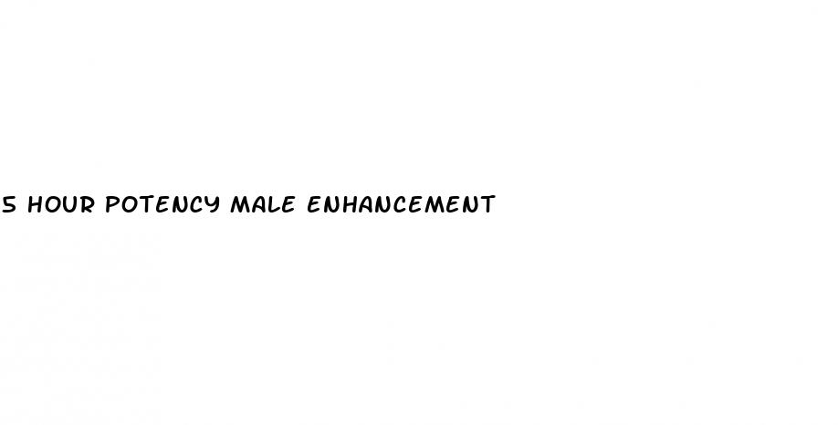 5 hour potency male enhancement