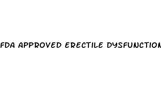 fda approved erectile dysfunction treatments