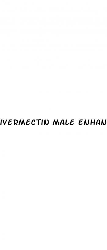 ivermectin male enhancement