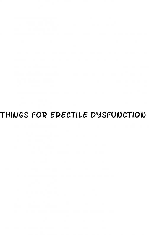 things for erectile dysfunction