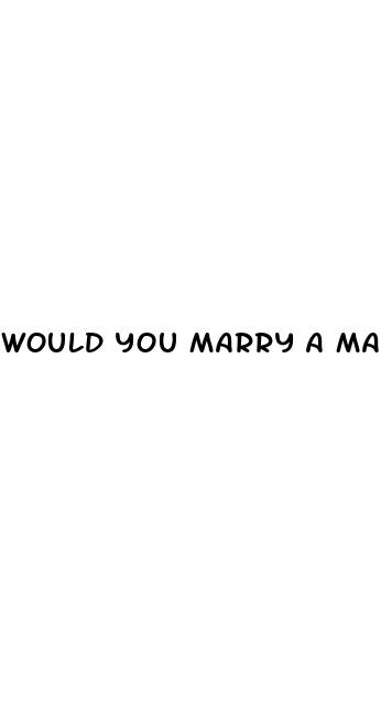 would you marry a man with erectile dysfunction