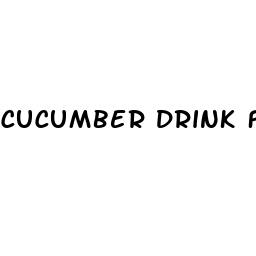 cucumber drink for erectile dysfunction