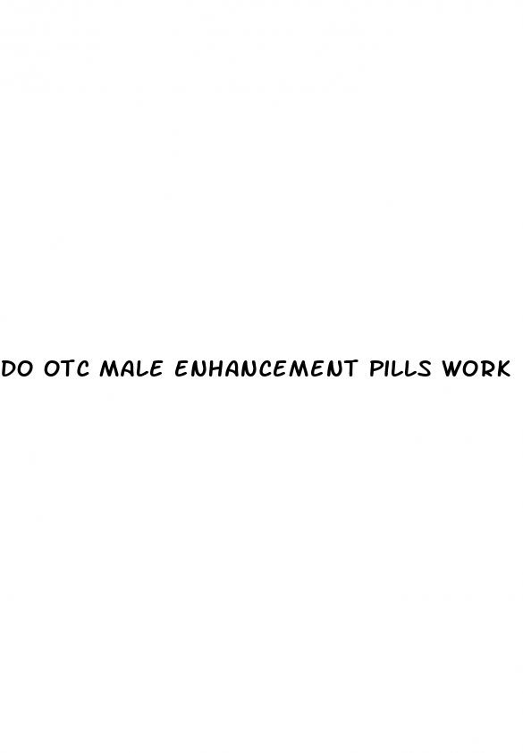 do otc male enhancement pills work