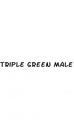 triple green male enhancement pills