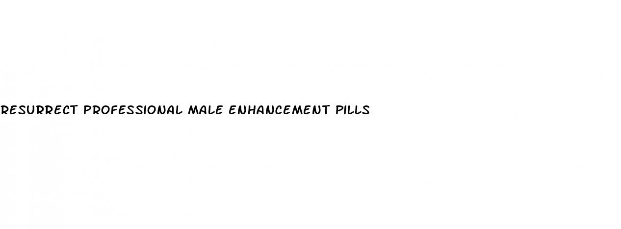 resurrect professional male enhancement pills