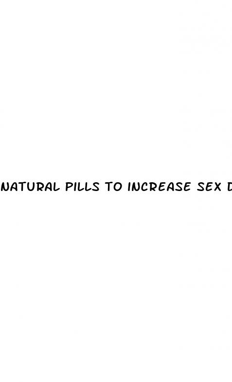 natural pills to increase sex drive