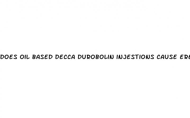 does oil based decca durobolin injestions cause erectile dysfunction