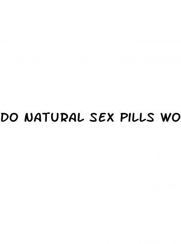 do natural sex pills work