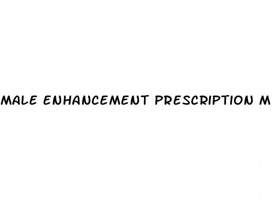 male enhancement prescription medications