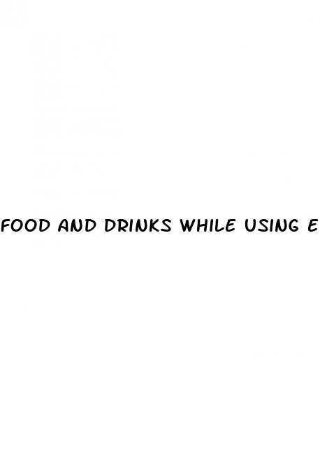 food and drinks while using ed pills