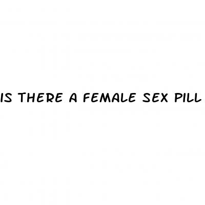 is there a female sex pill