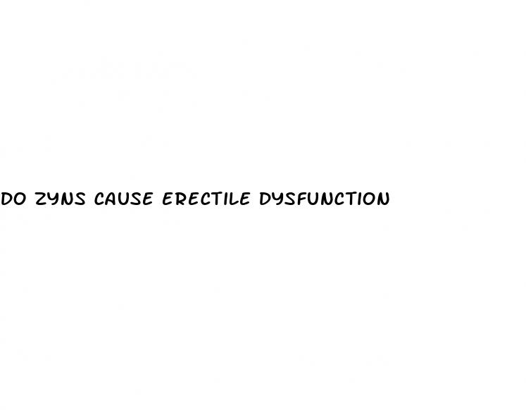 do zyns cause erectile dysfunction