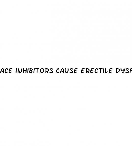 ace inhibitors cause erectile dysfunction