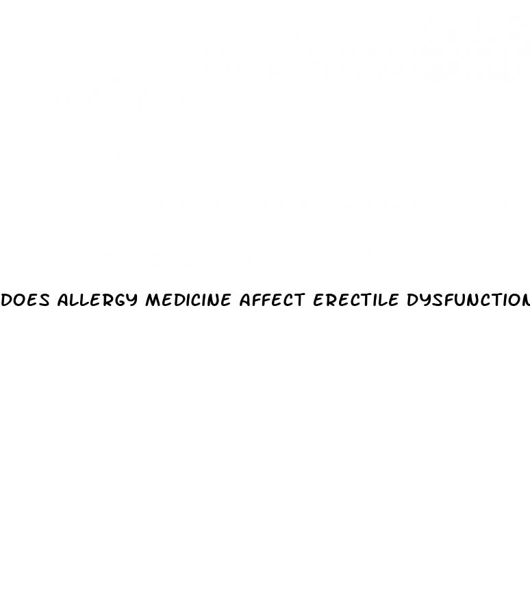 does allergy medicine affect erectile dysfunction