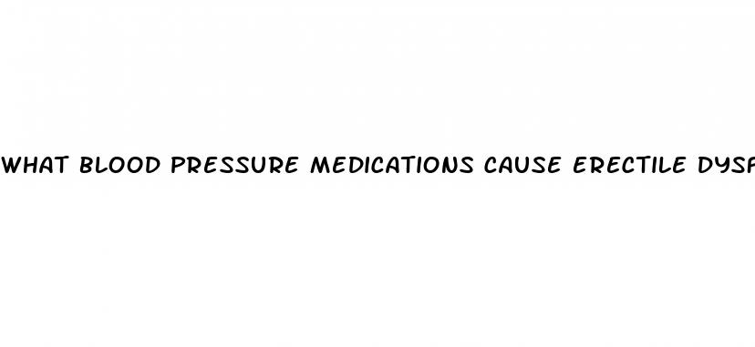 what blood pressure medications cause erectile dysfunction