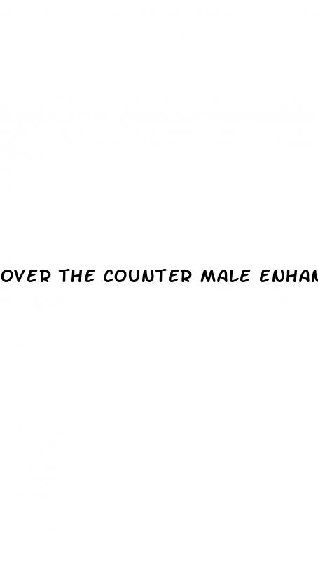 over the counter male enhancement pills walgreens