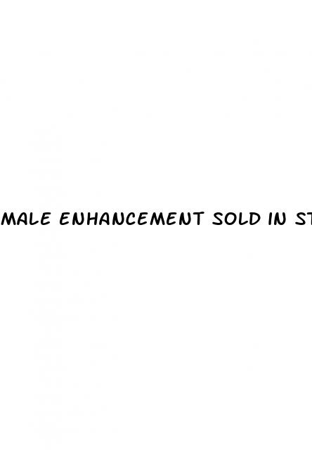 male enhancement sold in stores