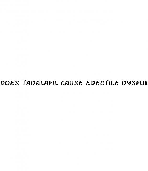 does tadalafil cause erectile dysfunction