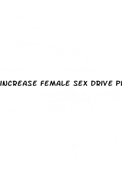 increase female sex drive pills canada