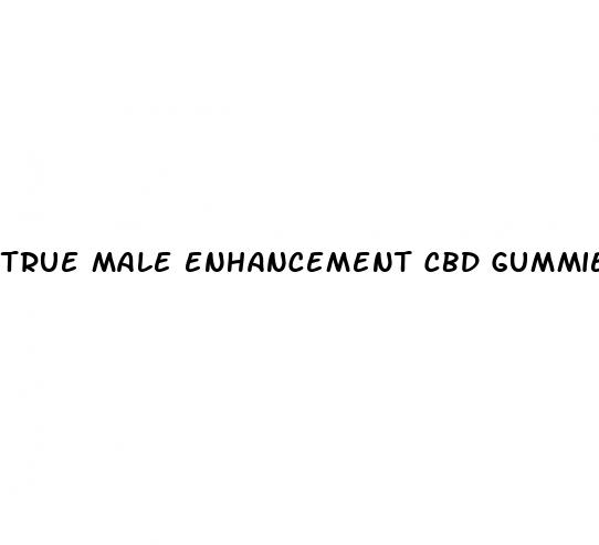 true male enhancement cbd gummies