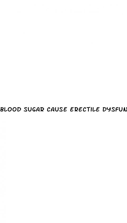 blood sugar cause erectile dysfunction