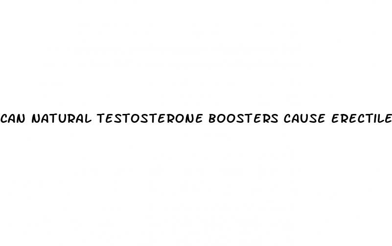 can natural testosterone boosters cause erectile dysfunction