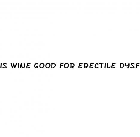 is wine good for erectile dysfunction