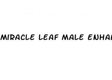 miracle leaf male enhancement reviews