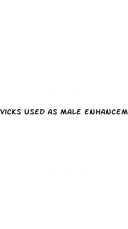 vicks used as male enhancement pills