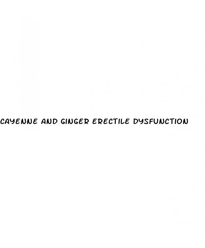 cayenne and ginger erectile dysfunction