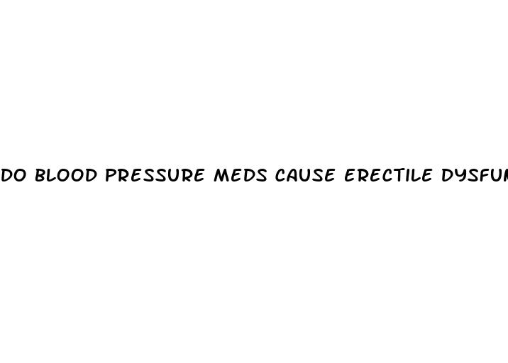 do blood pressure meds cause erectile dysfunction