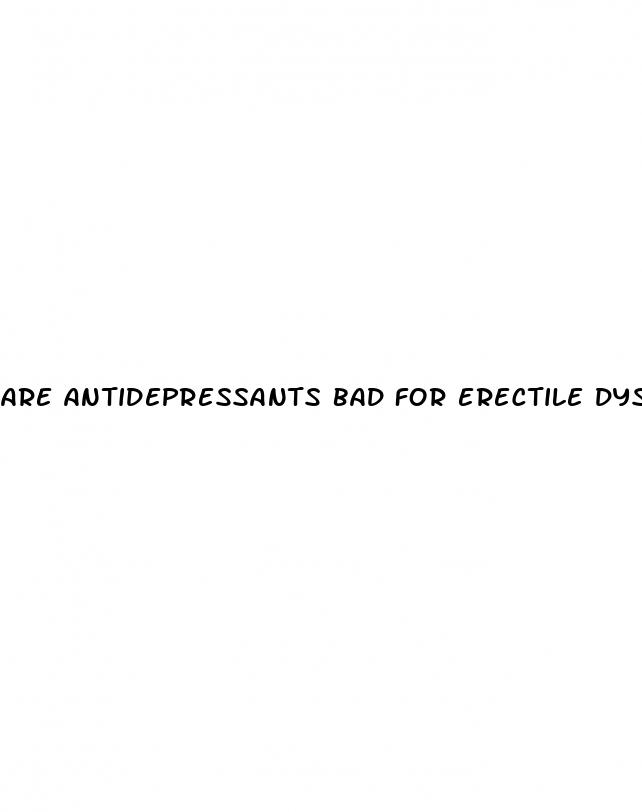 are antidepressants bad for erectile dysfunction