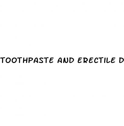 toothpaste and erectile dysfunction