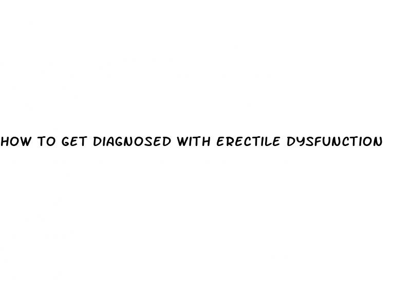 how to get diagnosed with erectile dysfunction