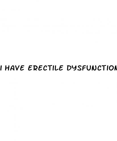 i have erectile dysfunction at 17