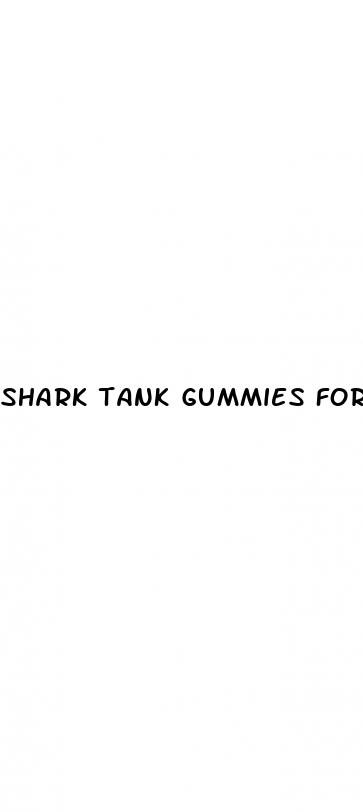 shark tank gummies for erectile dysfunction