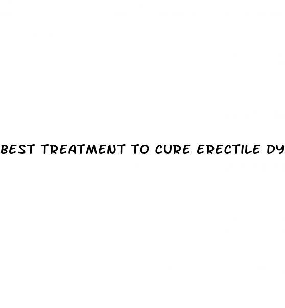 best treatment to cure erectile dysfunction