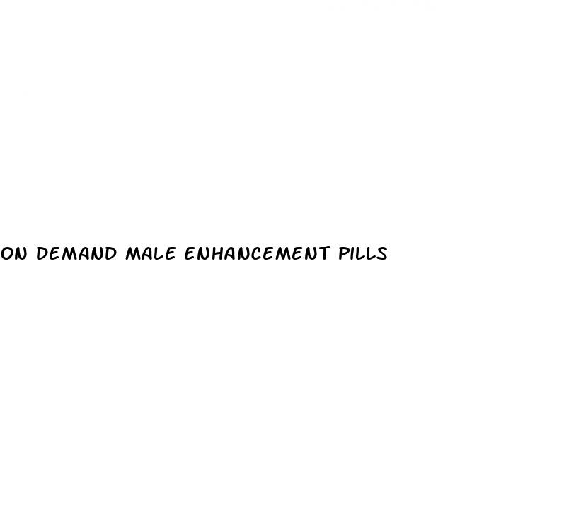 on demand male enhancement pills