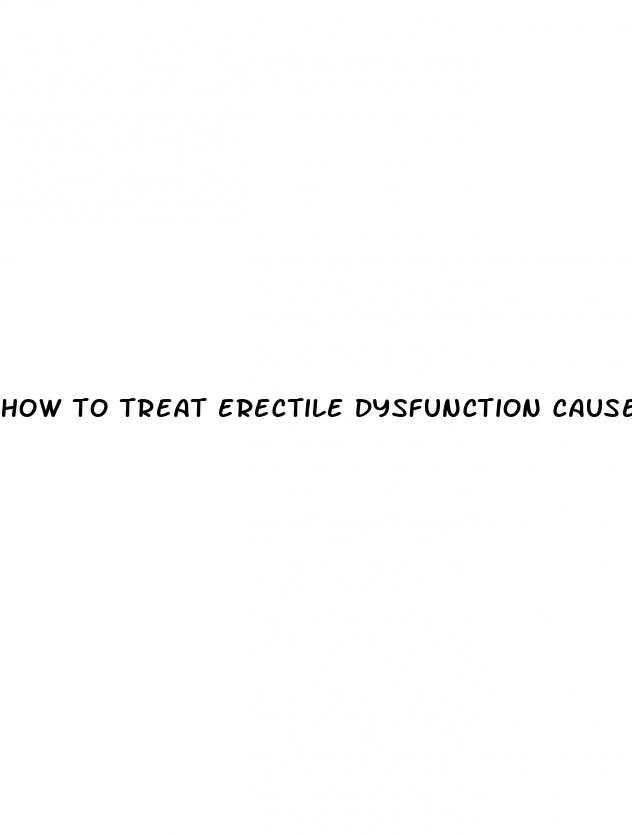 how to treat erectile dysfunction caused by medication