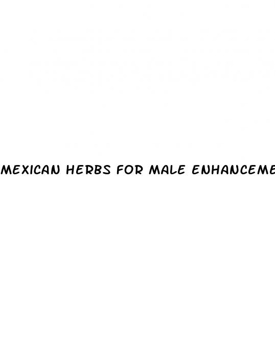 mexican herbs for male enhancement