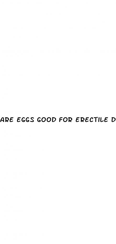 are eggs good for erectile dysfunction