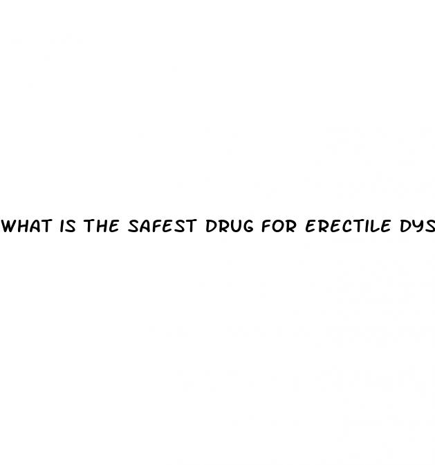 what is the safest drug for erectile dysfunction in india