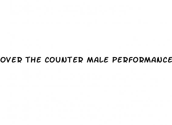 over the counter male performance enhancement