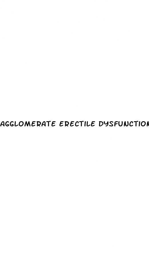 agglomerate erectile dysfunction