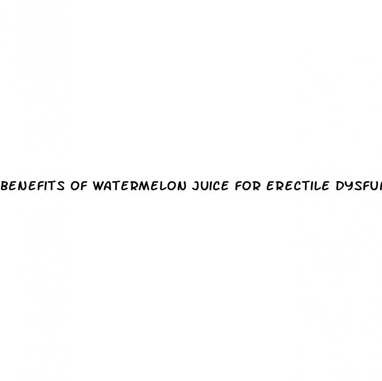 benefits of watermelon juice for erectile dysfunction