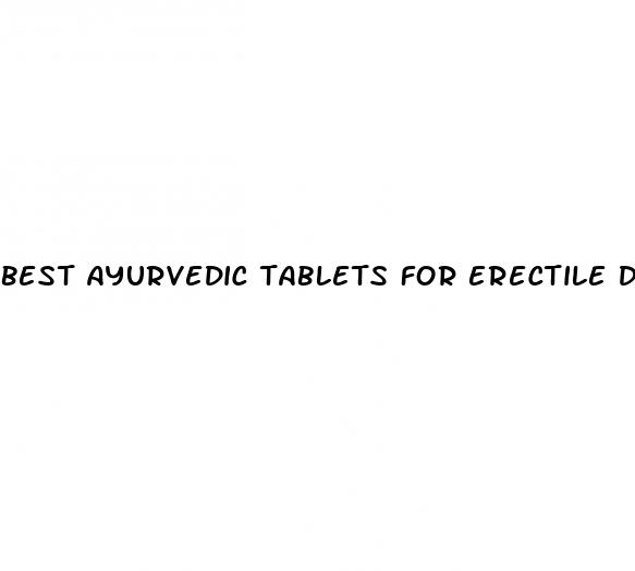 best ayurvedic tablets for erectile dysfunction